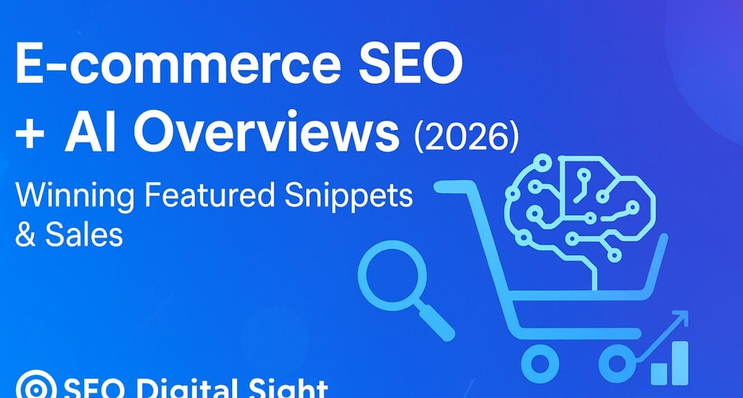 E-commerce SEO for AI Overviews Winning Featured Snippets and Sales in 2026