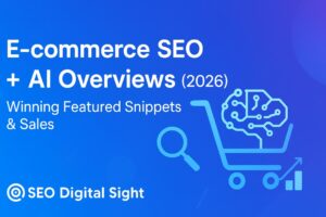 E-commerce SEO for AI Overviews Winning Featured Snippets and Sales in 2026