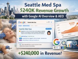 Seattle Med Spa — $240K Revenue Growth with Google AI Overview & AEO