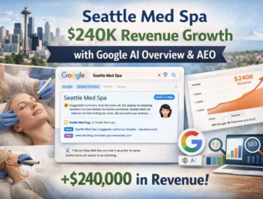 Seattle Med Spa — $240K Revenue Growth with Google AI Overview & AEO